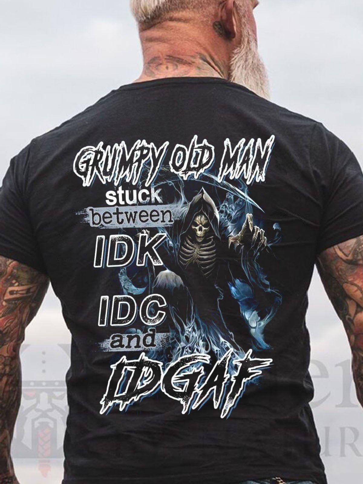 Men's Grumpy Old Man Stuck Between IDK, IDC and IDGAF T-Shirt - ItemBear.com